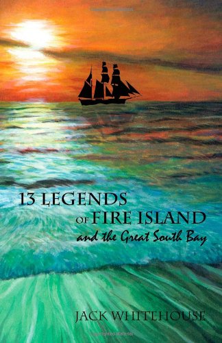 13 Legends of Fire Island: and the Great South Bay