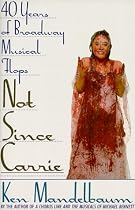 Not Since Carrie: Forty Years of Broadway Musical Flops