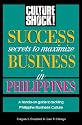 Success Secrets to Maximize Business in the Philippines (Culture Shock! Success Secrets to Maximize Business)
