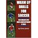 Warm Up Drills for Soccer: Fun Warm Ups with and without a Ball