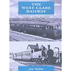 The West Clare Railway: An Irish Railway Pictorial