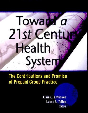 toward a 21st century health system the contributions and promise of prepaid group practice