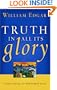 Truth in All Its Glory: Commending the Reformed Faith (Resources for Changing Lives)