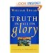 Truth in All Its Glory: Commending the Reformed Faith (Resources for Changing Lives)