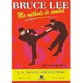 Ma m�thode de combat, Jeet Kune Do, Tome 1. Le Self-D�fense