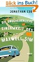 Die ungeheuerliche Einsamkeit des Maxwell Sim: Roman