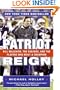 Patriot Reign: Bill Belichick, the Coaches, and the Players Who Built a Champion