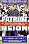 Patriot Reign: Bill Belichick, the Coaches, and the Players Who Built a Champion
