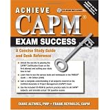Achieve Capm Exam Success: A Concise Study Guide and Desk Reference