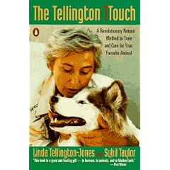 The Tellington Ttouch: A Revolutionary Natural Method to Train and Care for Your Favorite Animal