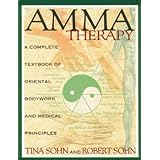 Amma Therapy: A Complete Textbook of Oriental Bodywork and Medical Principles