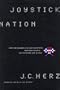 Joystick Nation: How Videogames Ate Our Quarters, Won Our Hearts, and Rewired Our Minds