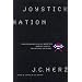 Joystick Nation: How Videogames Ate Our Quarters, Won Our Hearts, and Rewired Our Minds