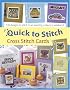 Quick to Stitch Cross Stitch Cards: 120 Desgns to Stitch in an Evening, a Day or a Weekend