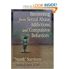 Recovering from Sexual Abuse, Addictions, and Compulsive Behaviors: Numb Survivors: "Numb" Survivors