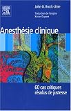 Anesth�sie clinique : 60 cas critiques r�solus de justesse
