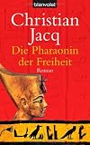 Die Pharaonin der Freiheit: Roman - Christian Jacq