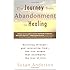 The Journey from Abandonment to Healing: Turn the End of a Relationship into the Beginning of a New Life