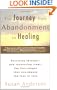 The Journey from Abandonment to Healing: Turn the End of a Relationship into the Beginning of a New Life