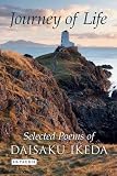 Journey of life : selected poems of Daisaku Ikeda