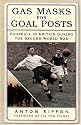 Gas Masks for Goal Posts: Football in Britain During the Second World War