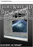 LightWave 3D Tips & Tricks: Bubbles & Waves