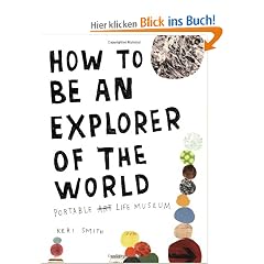 How to Be an Explorer of the World: Portable Life Museum