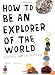 How to Be an Explorer of the World: Portable Life Museum