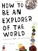 How to Be an Explorer of the World: Portable Life Museum