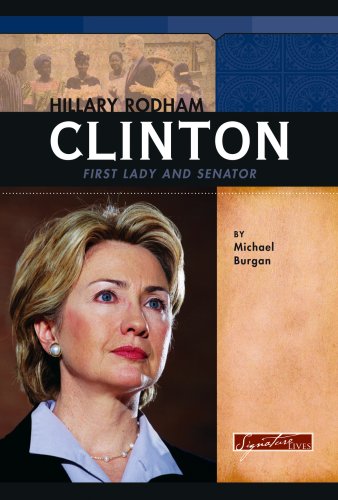 Hillary Rodham Clinton: First Lady and Senator (Signature Lives: Modern America)