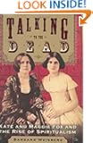 Talking to the Dead: Kate and Maggie Fox and the Rise of Spiritualism