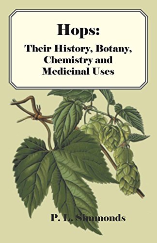 Hops: Their History, Botany, Chemistry and Medicinal Uses