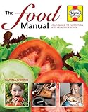 The food manual : your guide to nutrition and healthy eating