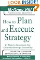How to Plan and Execute Strategy: 24 Steps to Implement Any Corporate Strategy Successfully (McGraw-Hill Professional Education Series)