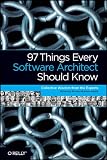 97 Things Every Software Architect Should Know: Collective Wisdom from the Experts