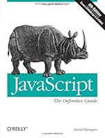 JavaScript: The Definitive Guide: Activate Your Web Pages (Definitive Guides)