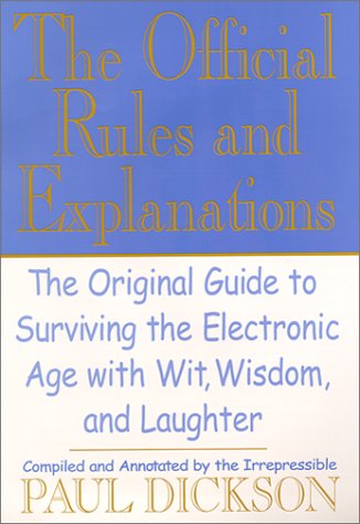 The Official Rules and Explanations: The Original Guide to Surviving the Electronic Age with Wit, Wisdom, and Laughter