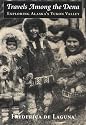 Travels Among the Dena: Exploring Alaska's Yukon Valley (McLellan Books)