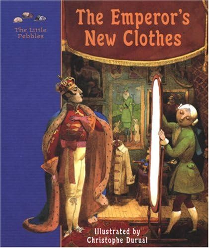 The Emperor's New Clothes: A Fairy Tale (Little Pebbles)