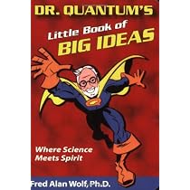 Dr. Quantum's Little Book Of Big Ideas: Where Science Meets Spirit