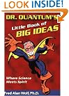 Dr. Quantum's Little Book Of Big Ideas: Where Science Meets Spirit