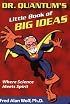 Dr. Quantum's Little Book Of Big Ideas: Where Science Meets Spirit