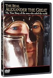 The Real Alexander the Great: The True Story of the Man Who Ruled the World