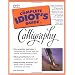 Complete Idiot's Guide to Calligraphy