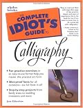 Complete Idiot's Guide to Calligraphy