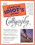 Complete Idiot's Guide to Calligraphy