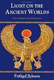 Light on the Ancient Worlds: A New Translation with Selected Letters (The Library of Perennial Philosophy)