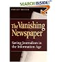 The Vanishing Newspaper: Saving Journalism In The Information Age