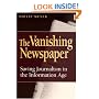 The Vanishing Newspaper: Saving Journalism In The Information Age