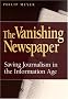The Vanishing Newspaper: Saving Journalism In The Information Age The Vanishing Newspaper: Saving Journalism In The Information Age